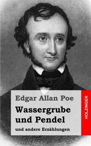 Wassergrube und Pendel: und andere Erz�hlungen by Edgar Allan Poe
