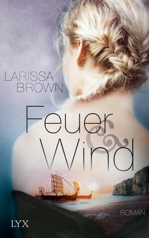 Feuer und Wind by Larissa Brown