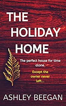 The Holiday Home by Ashley Beegan