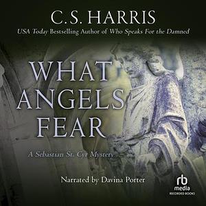 What Angels Fear by C.S. Harris