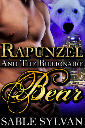 Rapunzel and the Billionaire Bear by Sable Sylvan