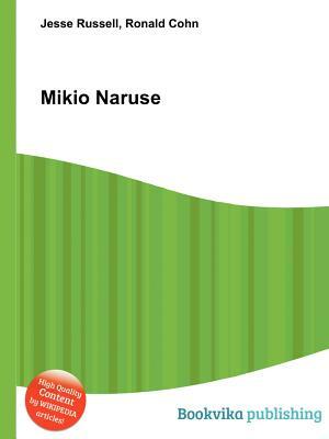 Mikio Naruse by Jesse Russell, Ronald Cohn