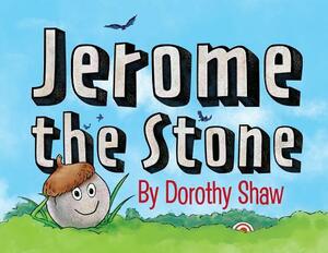 Jerome the Stone by Dorothy Shaw