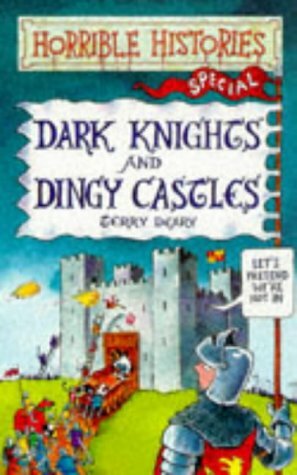 Dark Knights And Dingy Castles by Terry Deary