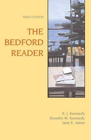 The Bedford Reader by X.J. Kennedy, Jane E. Aaron, Dorothy M. Kennedy