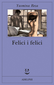 Felici i felici by Yasmina Reza