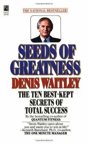 Seeds of Greatness: The Ten Best-Kept Secrets of Total Success by Denis Waitley