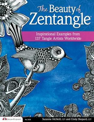 The Beauty of Zentangle: Inspirational Examples from 137 Tangle Artists Worldwide by Suzanne McNeill, Cindy Shepard
