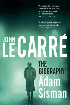 John Le Carré the Biography by Adam Sisman