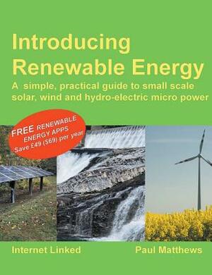 Introducing Renewable Energy by Paul Matthews