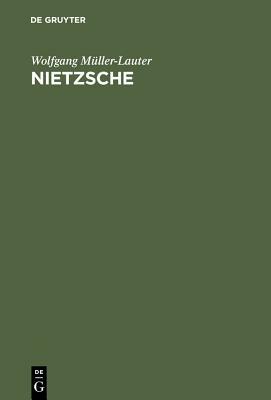 Nietzsche: Seine Philosophie Der Gegensätze Und Die Gegensätze Seiner Philosophie by Wolfgang Muller-Lauter