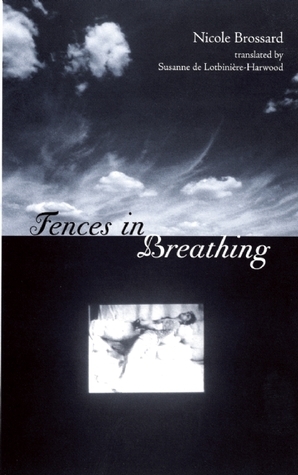 Fences in Breathing by Nicole Brossard, Susanne de Lotbinière-Harwood