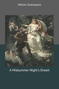 A Midsummer Night's Dream by William Shakespeare