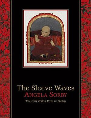 The Sleeve Waves by Angela Sorby