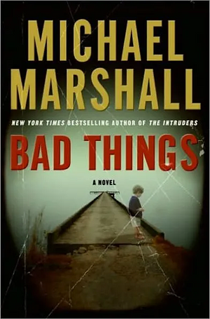 Bad Things by Michael Marshall