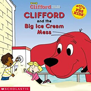 Clifford and the Big Ice Cream Mess by Josephine Page