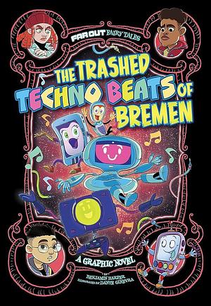 The Trashed Techno Beats of Bremen: A Graphic Novel by Benjamin Harper