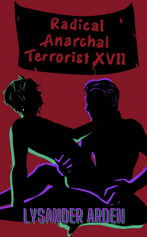 Radical Anarchist Terrorist XVII by Lysander Arden