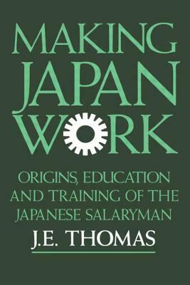 Making Japan Work by J. E. Thomas