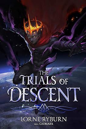 The Trials of Descent: A Progression Fantasy Epic by Lorne Ryburn, caerulex