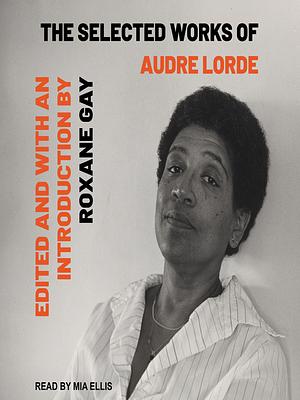 The Selected Works of Audre Lorde by Audre Lorde