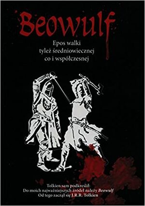 Beowulf. Epos walki tyleż średniowiecznej co i współczesnej by Unknown