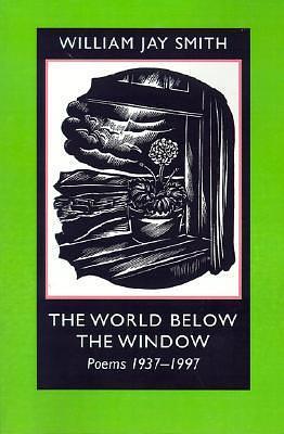 The World Below the Window: Poems 1937-1997 by William Jay Smith