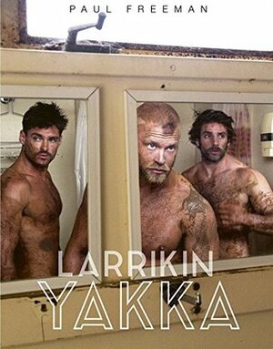 Larrikin Yakka by Paul Freeman