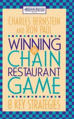 Winning the Chain Restaurant Game: Eight Key Strategies by Charles Bernstein, Ron Paul