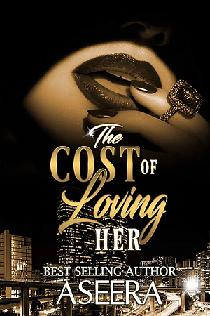 The Cost of Loving Her by Aseera