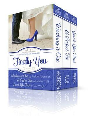 Finally You by Heather Tullis, Julie Wright, Rachael Anderson