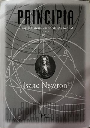 Principia. Princípios Matemáticos de Filosofia Natural - Livro I by Issac Newton