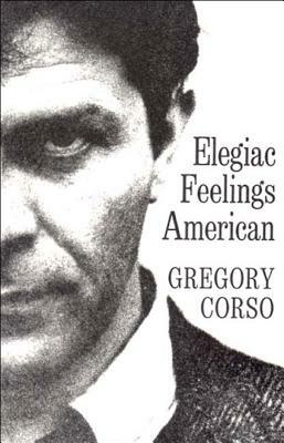 Elegiac Feelings American: Poetry by Gregory Corso
