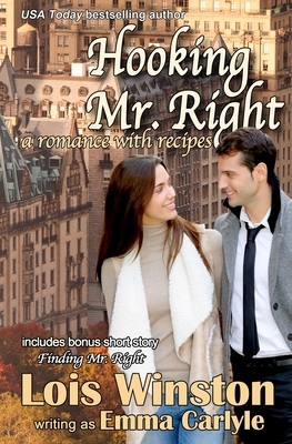 Hooking Mr. Right: A Romance with Recipes by Lois Winston, Emma Carlyle