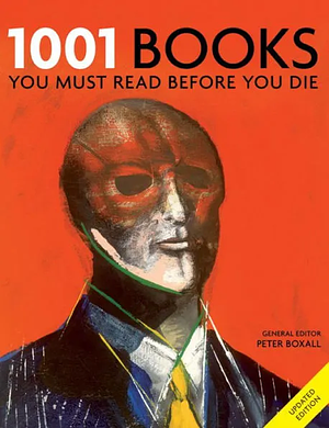 1001 Books You Must Read Before You Die by Peter Boxall