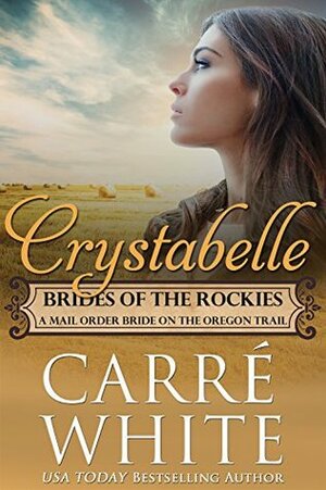 Crystabelle: A Mail Order Bride on the Oregon Trail by Carré White