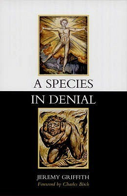 A Species in Denial by Charles Birch, Jeremy Griffith