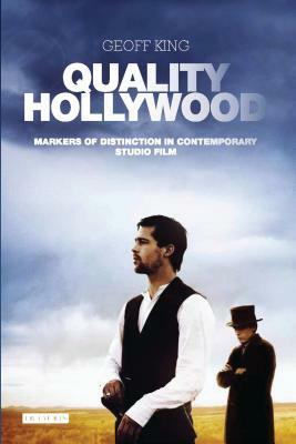 Quality Hollywood: Markers of Distinction in Contemporary Studio Film by Geoff King