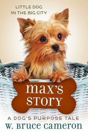 Max's Story by W. Bruce Cameron