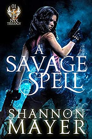 A Savage Spell by Shannon Mayer