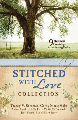 Stitched with Love Romance Collection by Cathy Marie Hake, Andrea Boeshaar, Tracey V. Bateman