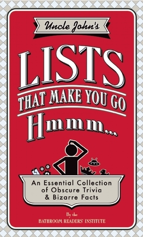 Uncle John's Lists That Make You Go Hmmm... by Bathroom Readers' Institute