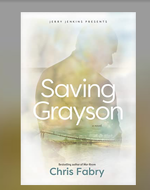 Saving Grayson by Chris Fabry