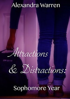 Attractions & Distractions: Sophomore Year by Alexandra Warren