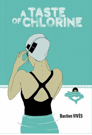 A Taste of Chlorine by Bastien Vivès
