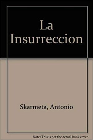 La insurrección by Antonio Skármeta