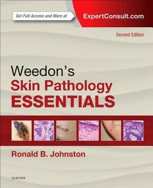 Weedon's Skin Pathology Essentials by Ronald Johnston