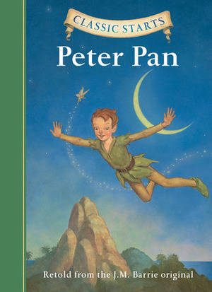 Peter Pan (Classic Starts) by J.M. Barrie, Arthur Pober, Tania Zamorsky, Dan Andreasen