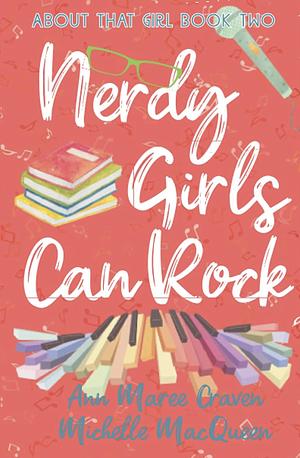 Nerdy Girls Can Rock: A Young Adult Fake Relationship Romance by Ann Maree Craven, Michelle MacQueen