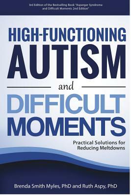 High-Functioning Autism and Difficult Moments by Brenda Smith Myles, Ruth Aspy